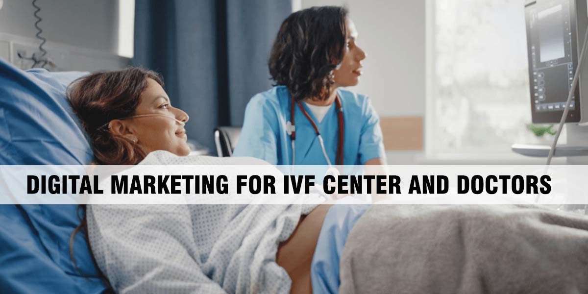 Digital Marketing for IVF Center and Doctors Healthcare Digital